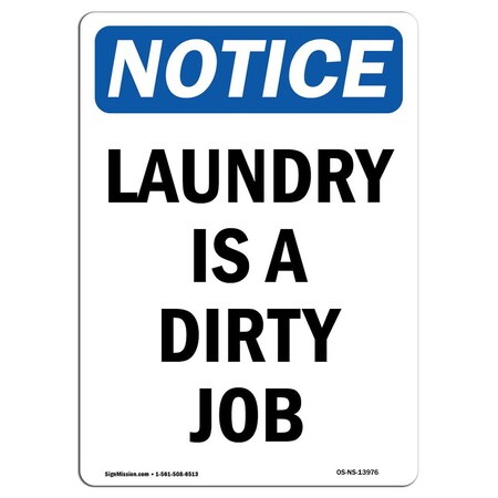 Signmission Safety Sign, OSHA Notice, 24" Height, Aluminum, Laundry Is A Dirty Job Sign, Portrait OS-NS-A-1824-V-13976